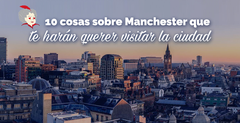 10 cosas sobre Mancheste