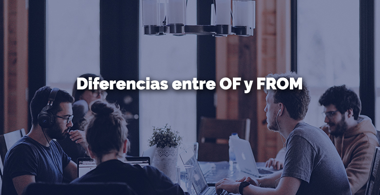 diferencias entre of y from