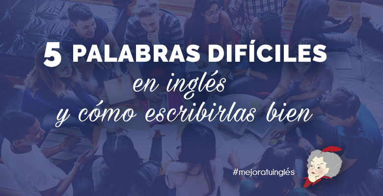 Palabras difíciles en inglés