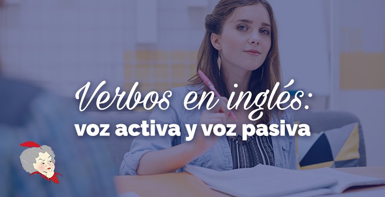 Voz activa y voz pasiva en inglés